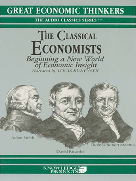 The Classical Economists: Beginning a New World of Economic Insight