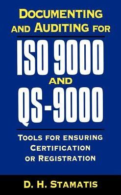 Documenting And Auditing For Iso 9000 And Qs-9000