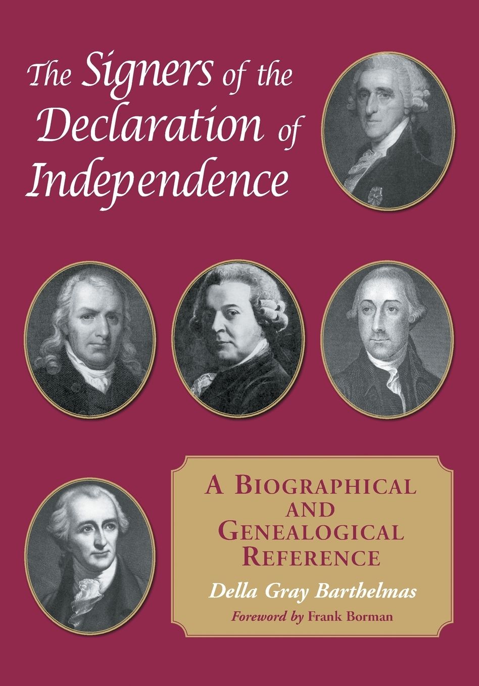 The Signers of the Declaration of Independence: A Biographical and Genealogical Reference