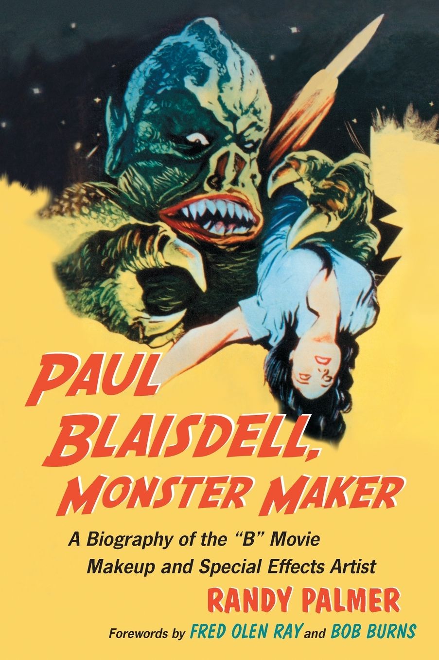 Paul Blaisdell, Monster Maker: A Biography of the B Movie Makeup and Special Effects Artist