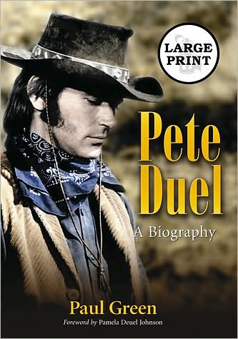 Pete Duel: A Biography [LARGE PRINT]