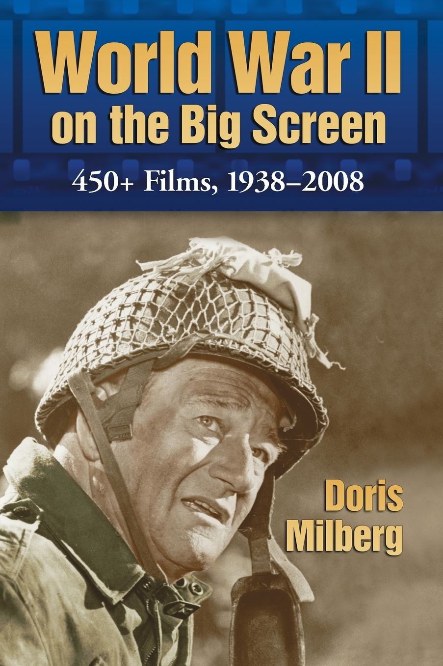 World War II on the Big Screen: 450+ Films, 1938-2008