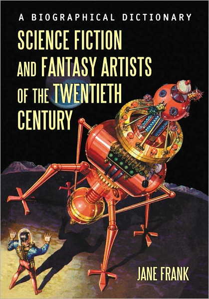 Science Fiction and Fantasy Artists of the Twentieth Century: A Biographical Dictionary