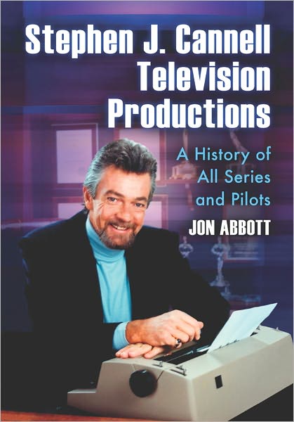 Stephen J. Cannell Television Productions: A History of All Series and Pilots