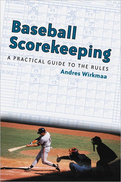 Baseball Scorekeeping: A Practical Guide to the Rules
