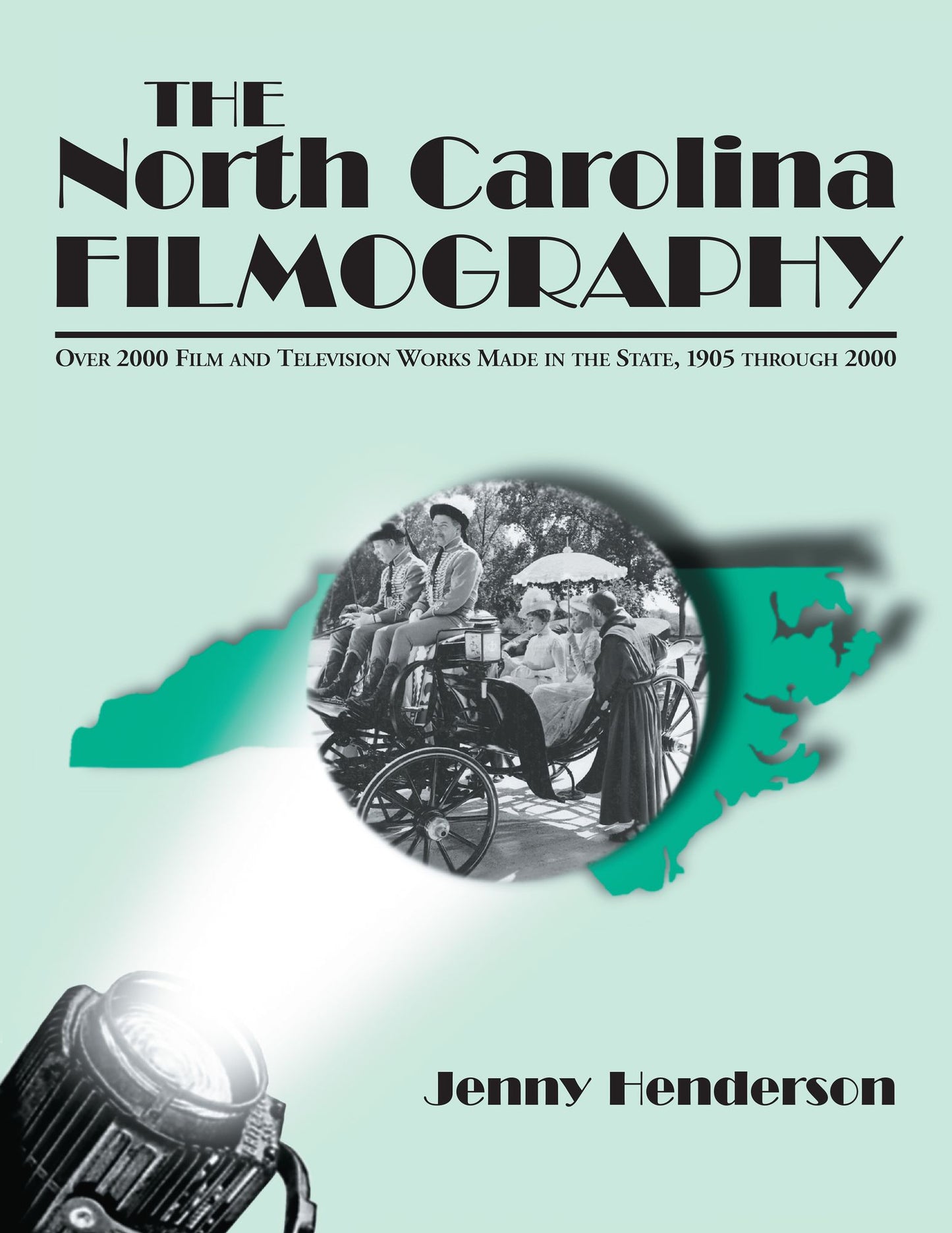 The North Carolina Filmography: Over 2000 Film and Television Works Made in the State, 1905 through 2000