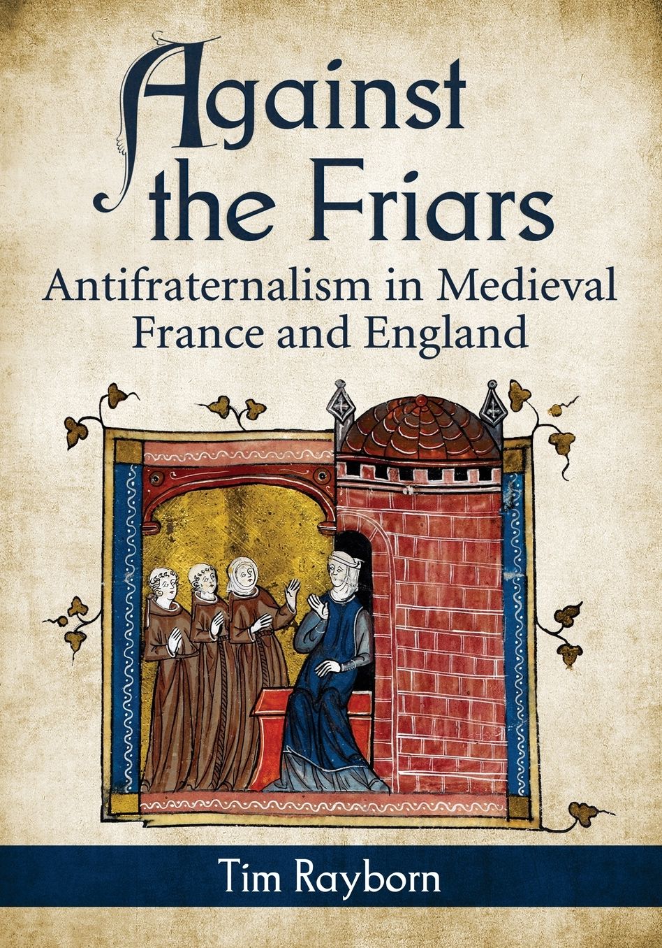 Against the Friars: Antifraternalism in Medieval France and England