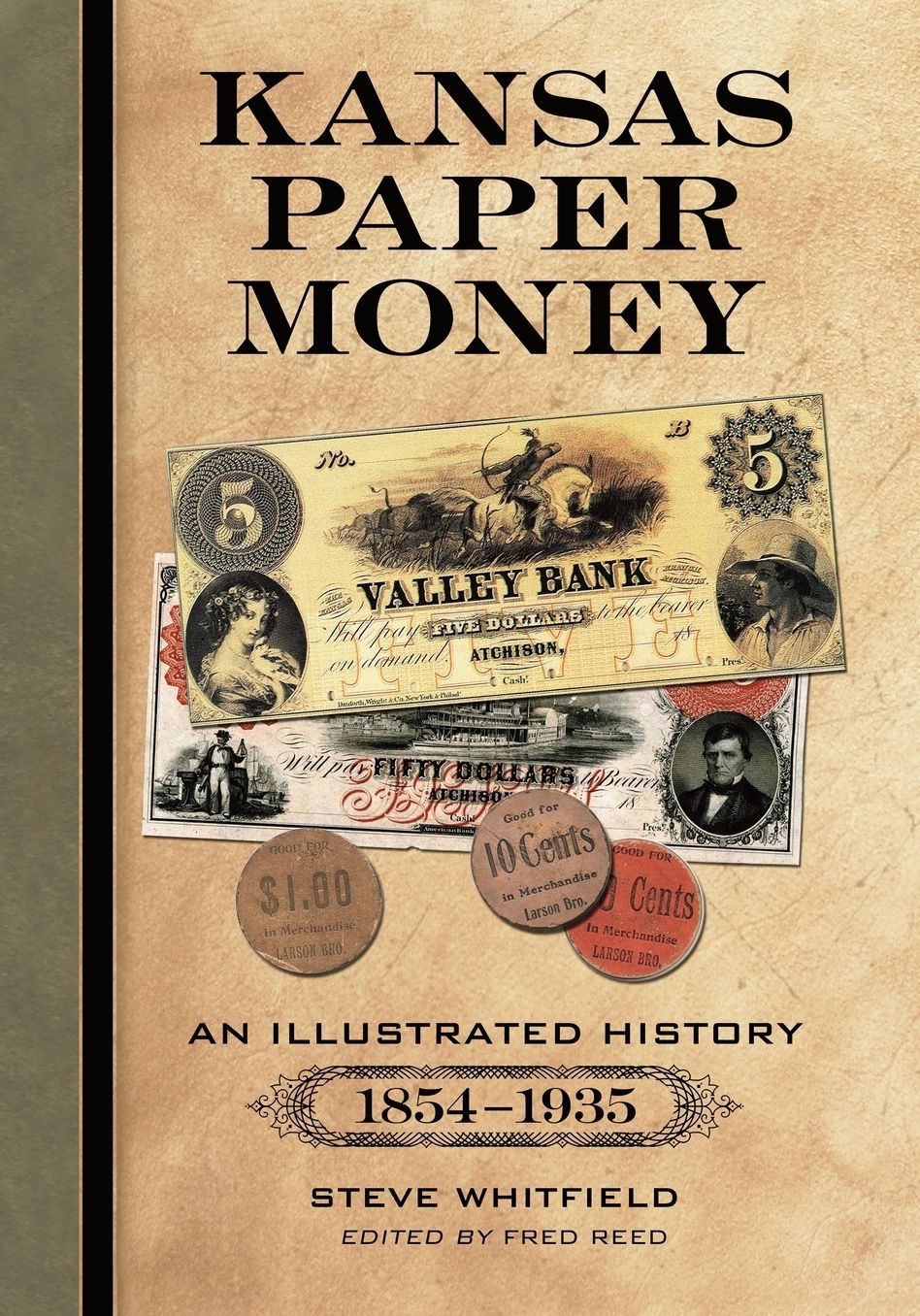 Kansas Paper Money : An Illustrated History, 1854-1935