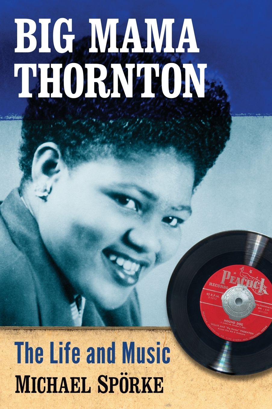 Big Mama Thornton : The Life and Music