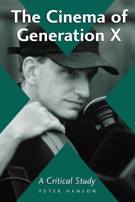 The Cinema of Generation X: A Critical Study of Films and Directors