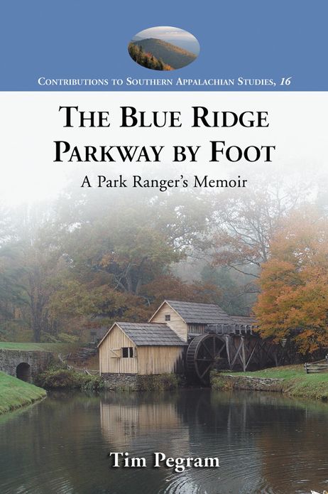 The Blue Ridge Parkway by Foot: A Park Ranger's Memoir