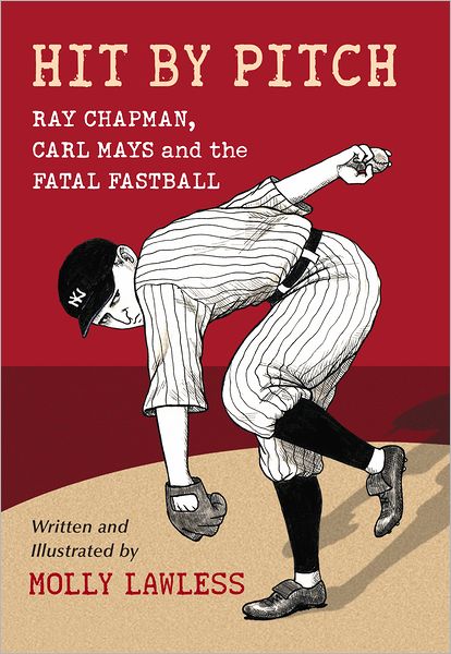 Hit by Pitch: Ray Chapman, Carl Mays and the Fatal Fastball