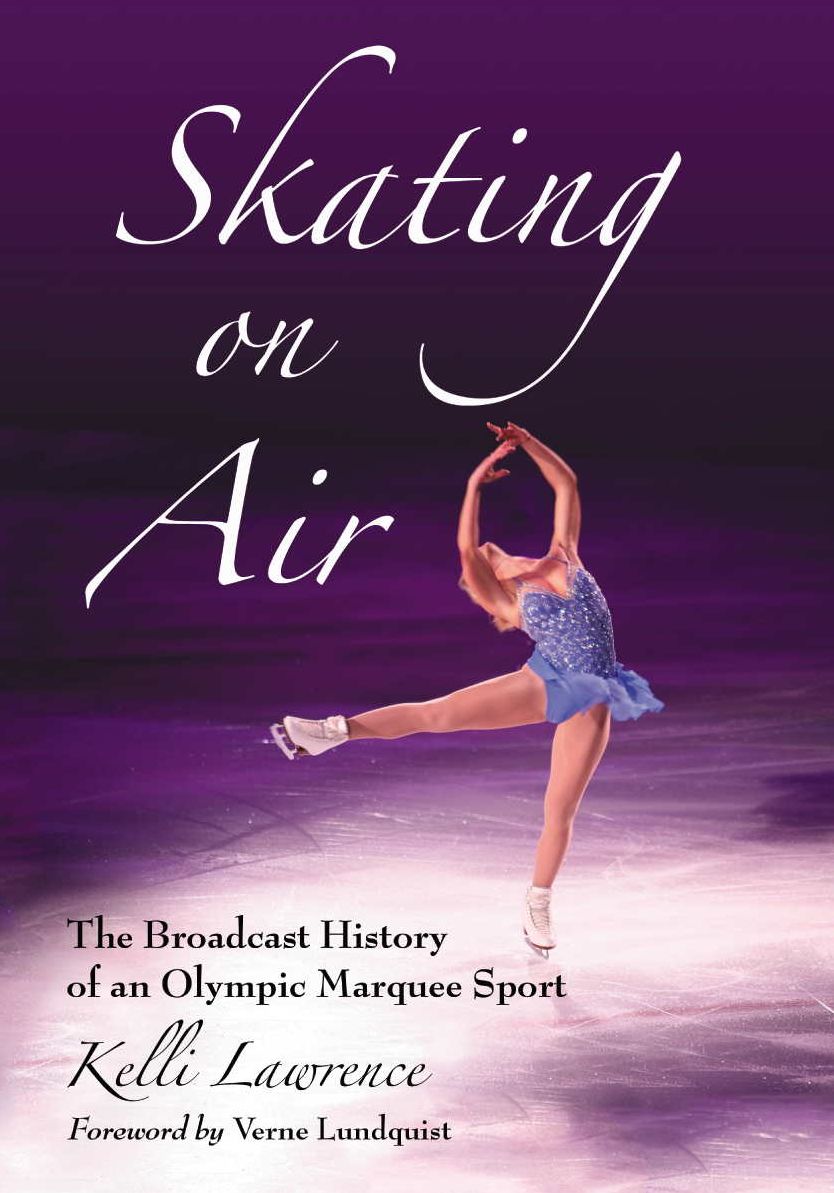 Skating on Air: The Broadcast History of an Olympic Marquee Sport