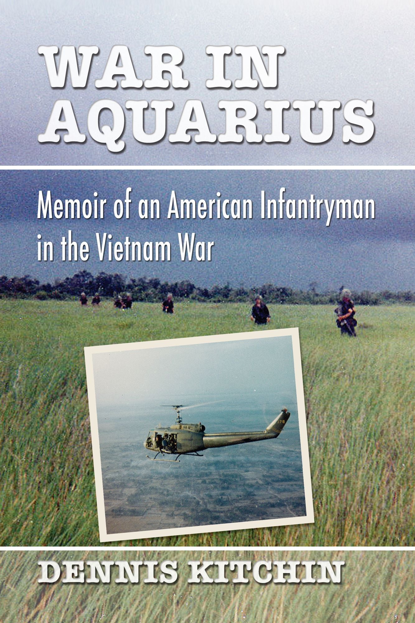 War in Aquarius: Memoir of an American Infantryman in the Vietnam War