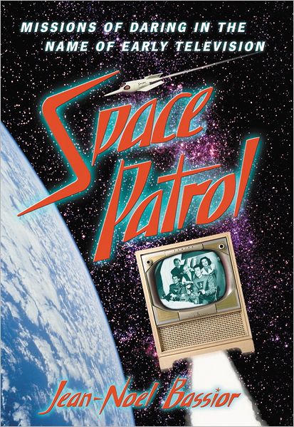 Space Patrol: Missions of Daring in the Name of Early Television