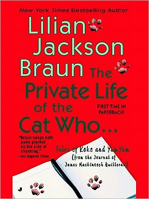 The Private Life of the Cat Who...: Tales of Koko and Yum Yum from the Journal of James Mackintosh Qwilleran
