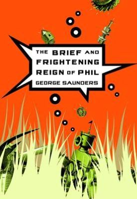 The Brief and Frightening Reign of Phil