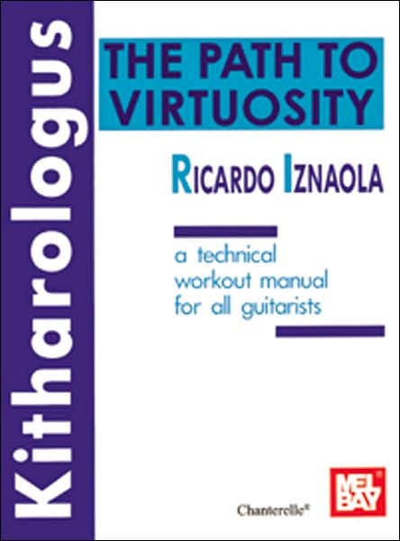 Kitharologus: The Path to Virtuosity: A Technical Workout Manual for All Guitarists