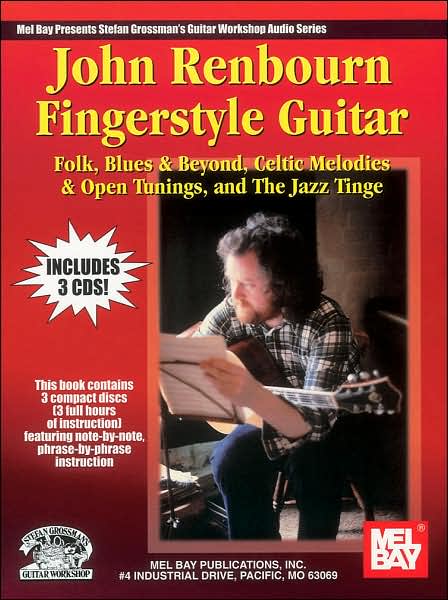 John Renbourn Fingerstyle Guitar: Folk, Blues and Beyond, Celtic Melodies and Open Tunings, and the Jazz Tinge