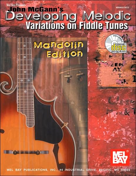 John Mcgann's Developing Melodic Variations on Fiddle Tunes: Mandolin Edition
