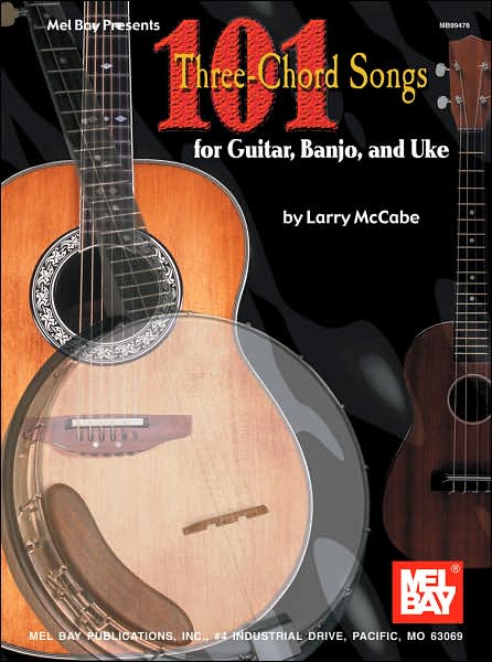 101 Three-Chord Songs for Guitar, Banjo and Uke