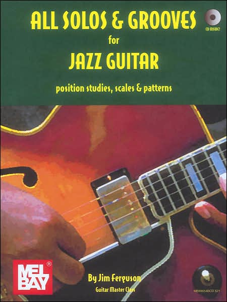 All Solos and Grooves for Jazz Guitar: Position Studies, Scales and Patterns
