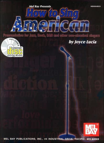 How to Sing American: Pronunciation for Jazz, Rock, R&B, and Other Non-Classical Singers