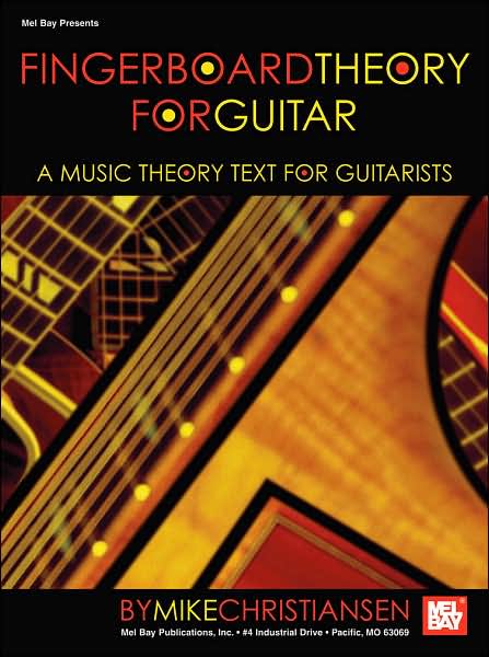 Fingerboard Theory for Guitar: A Music Theory Text for Guitarists