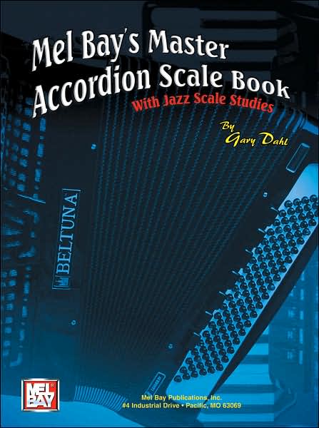 Mel Bay's Master Accordion Scale Book: With Jazz Scale Studies