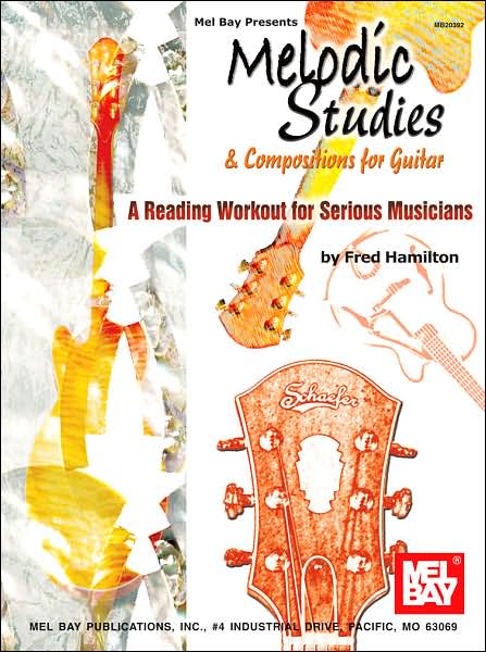 Melodic Studies and Compositions for Guitar: A Reading Workout for Serious Musicians