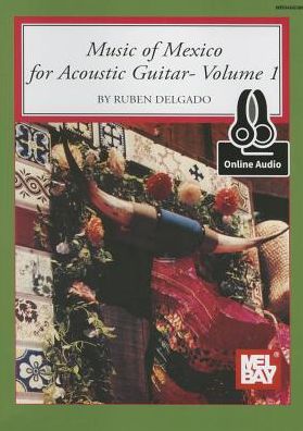 Music of Mexico for Acoustic Guitar Volume 1
