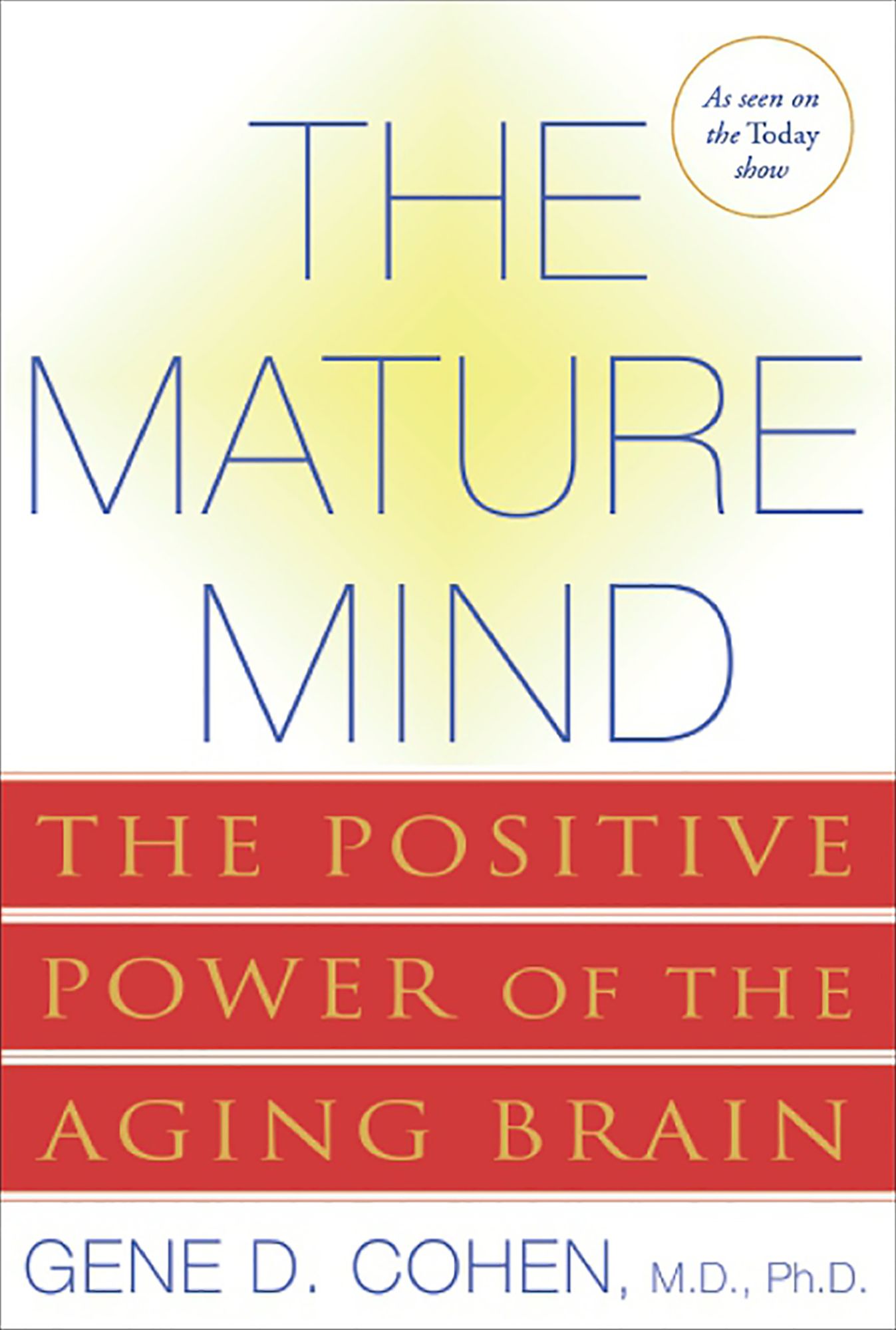 The Mature Mind: The Positive Power of the Aging Brain