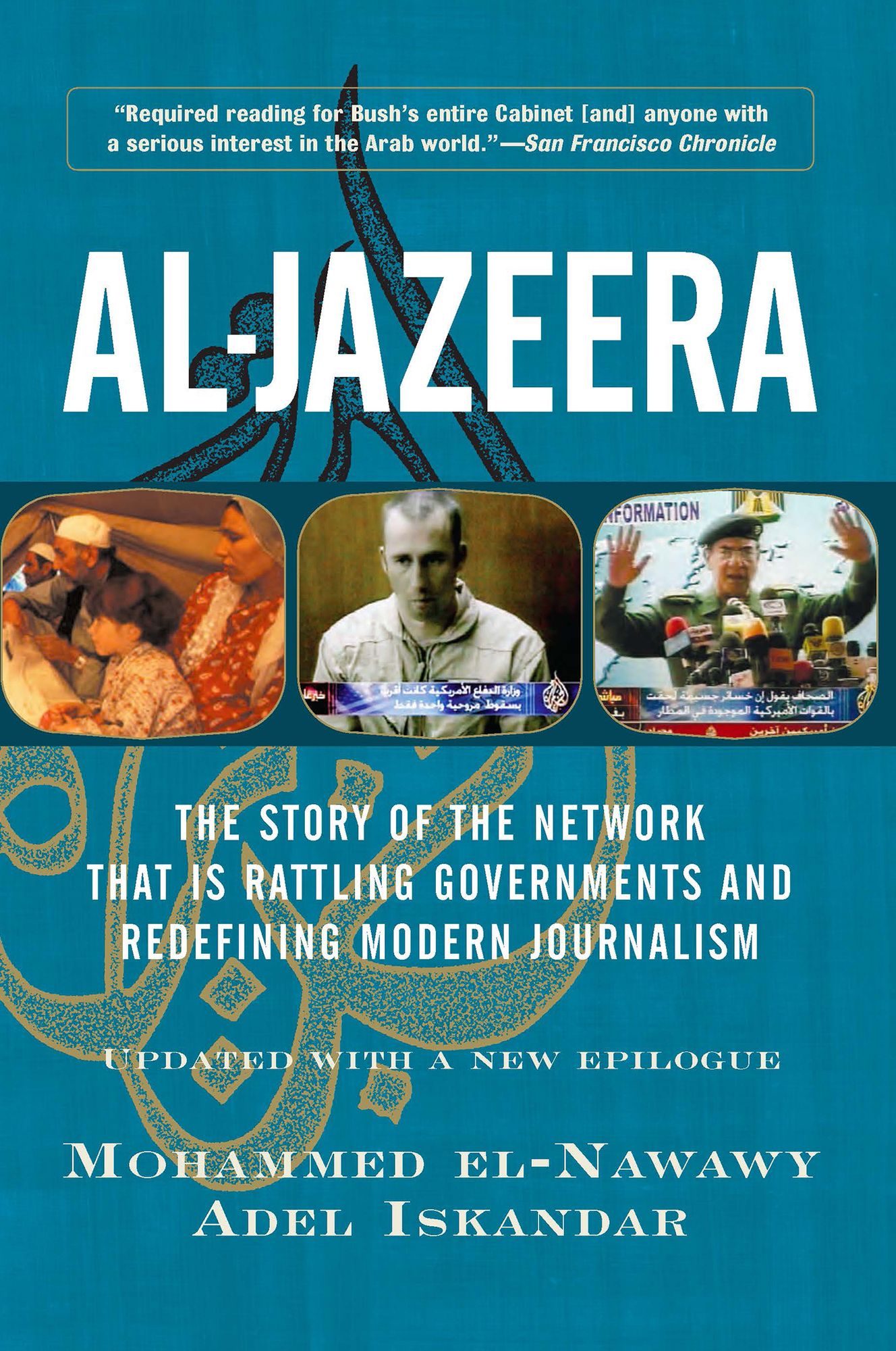 Al-jazeera: The Story Of The Network That Is Rattling Governments And Redefining Modern Journalism Updated With