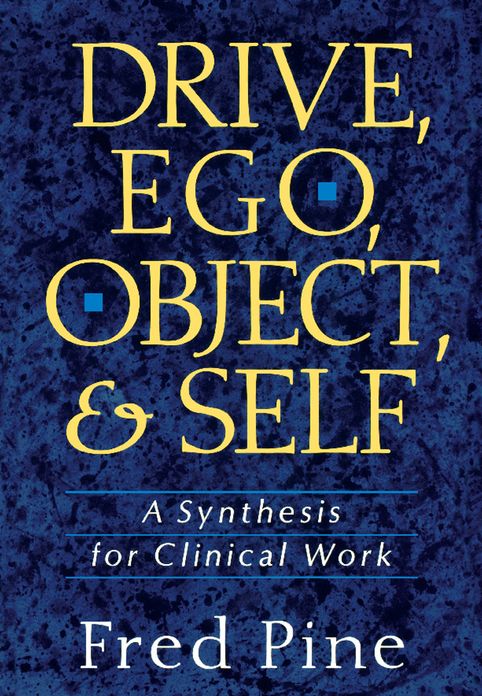 Drive, Ego, Object, And Self: A Synthesis For Clinical Work