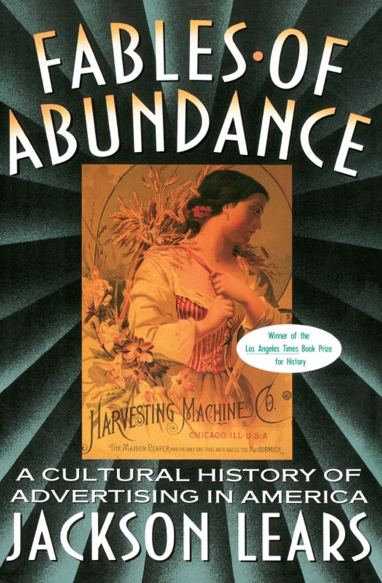 Fables Of Abundance: A Cultural History Of Advertising In America