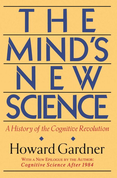 The Mind's New Science: A History Of The Cognitive Revolution