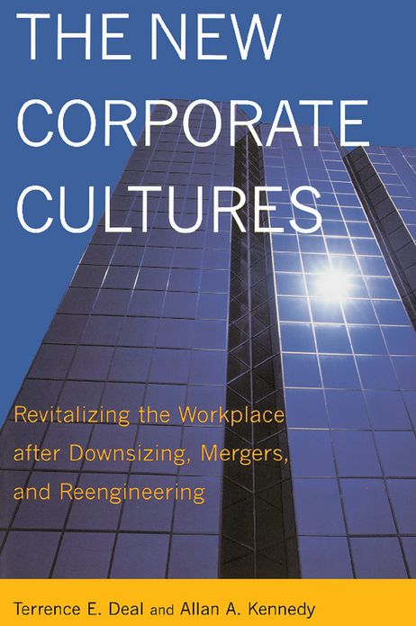 The New Corporate Cultures: Revitalizing The Workplace After Downsizing, Mergers, And Reengineering