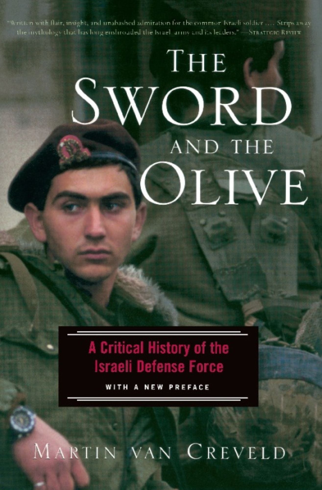 The Sword And The Olive: A Critical History Of The Israeli Defense Force