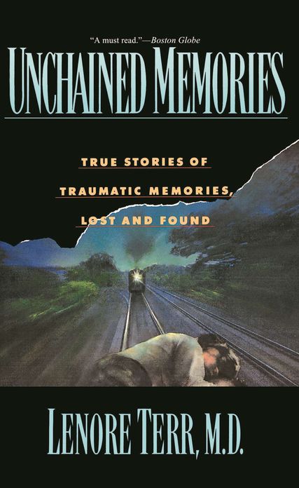 Unchained Memories: True Stories Of Traumatic Memories Lost And Found