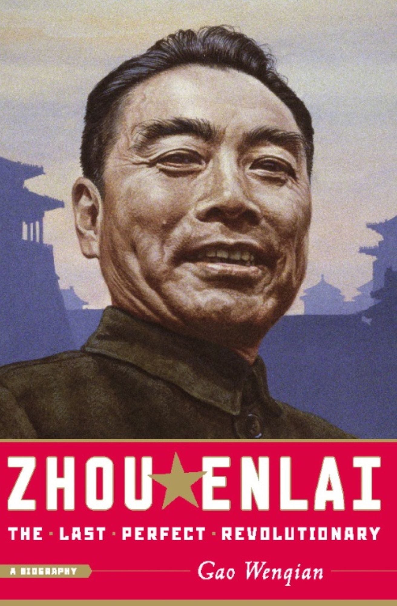 Zhou Enlai: The Last Perfect Revolutionary