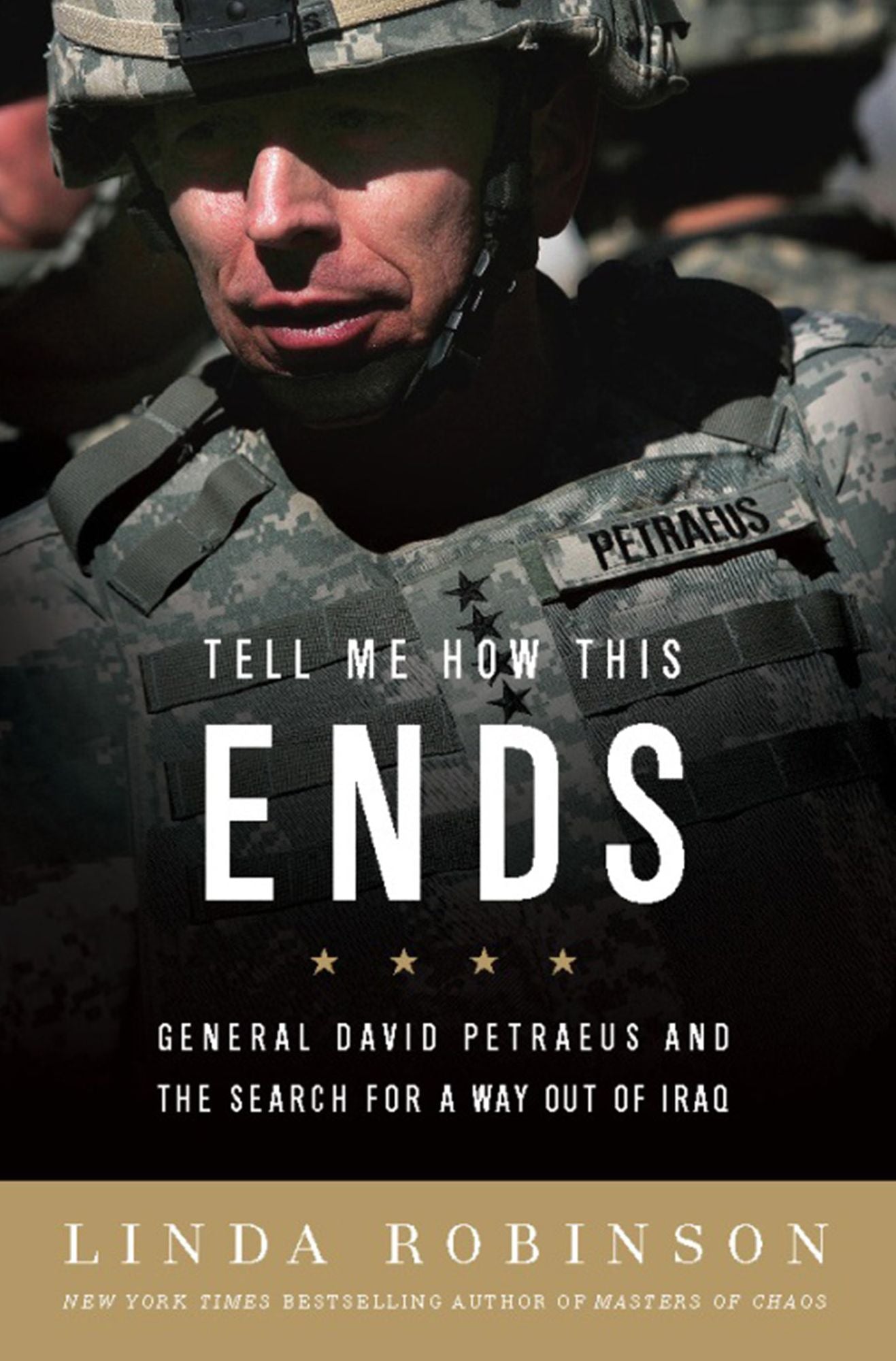 Tell Me How This Ends: General David Petraeus and the Search for a Way Out of Iraq