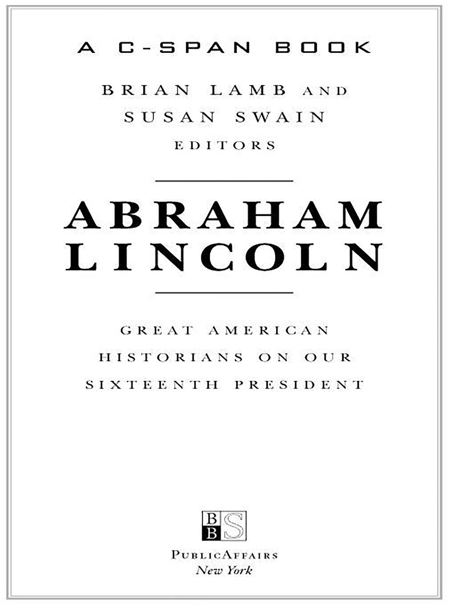 Abraham Lincoln: Great American Historians on Our Sixteenth President