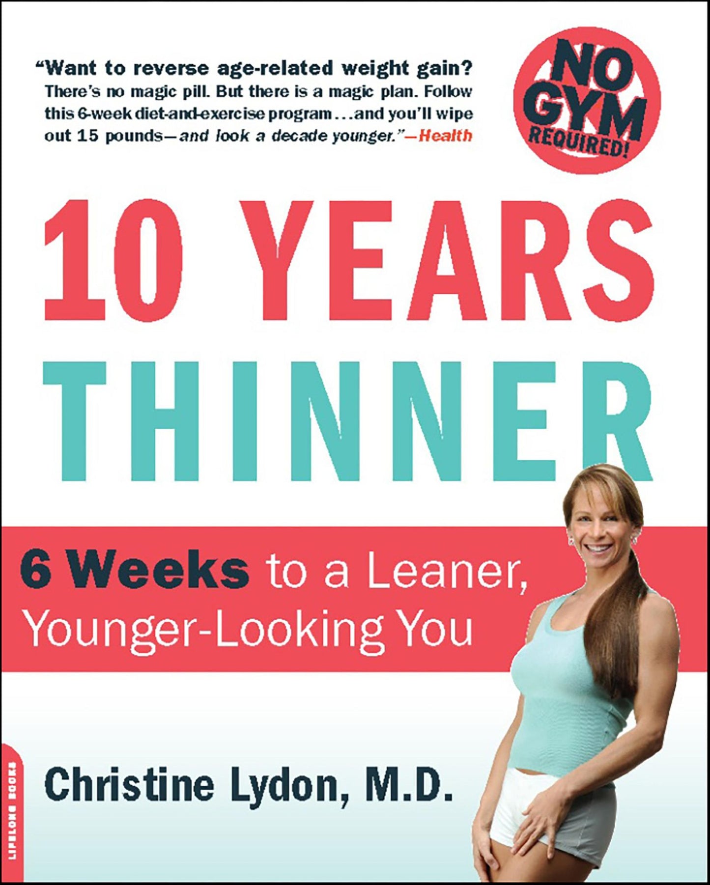 Ten Years Thinner: 6 Weeks to a Leaner, Younger-Looking You