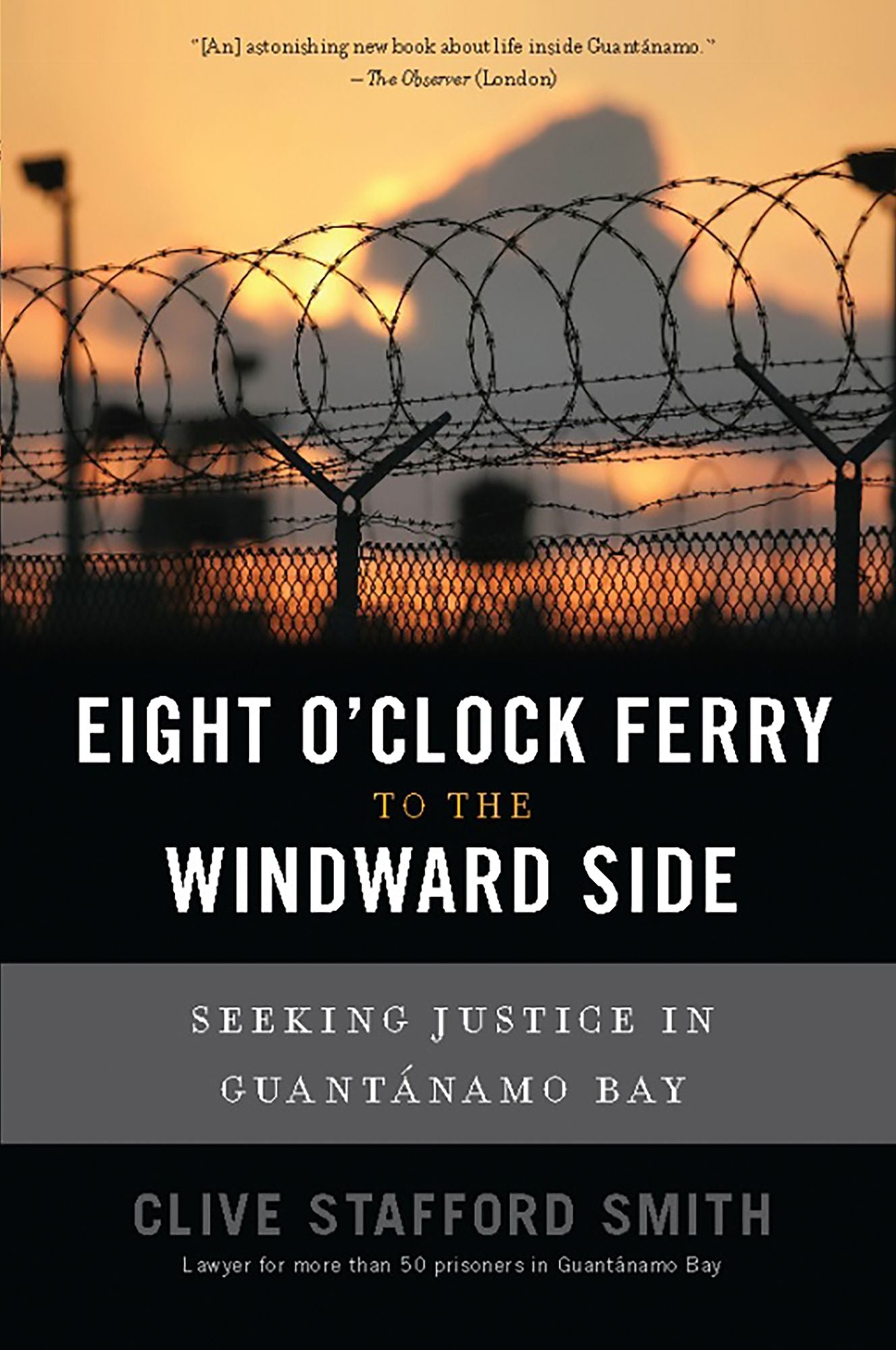 Eight O'Clock Ferry to the Windward Side: Seeking Justice In Guantanamo Bay