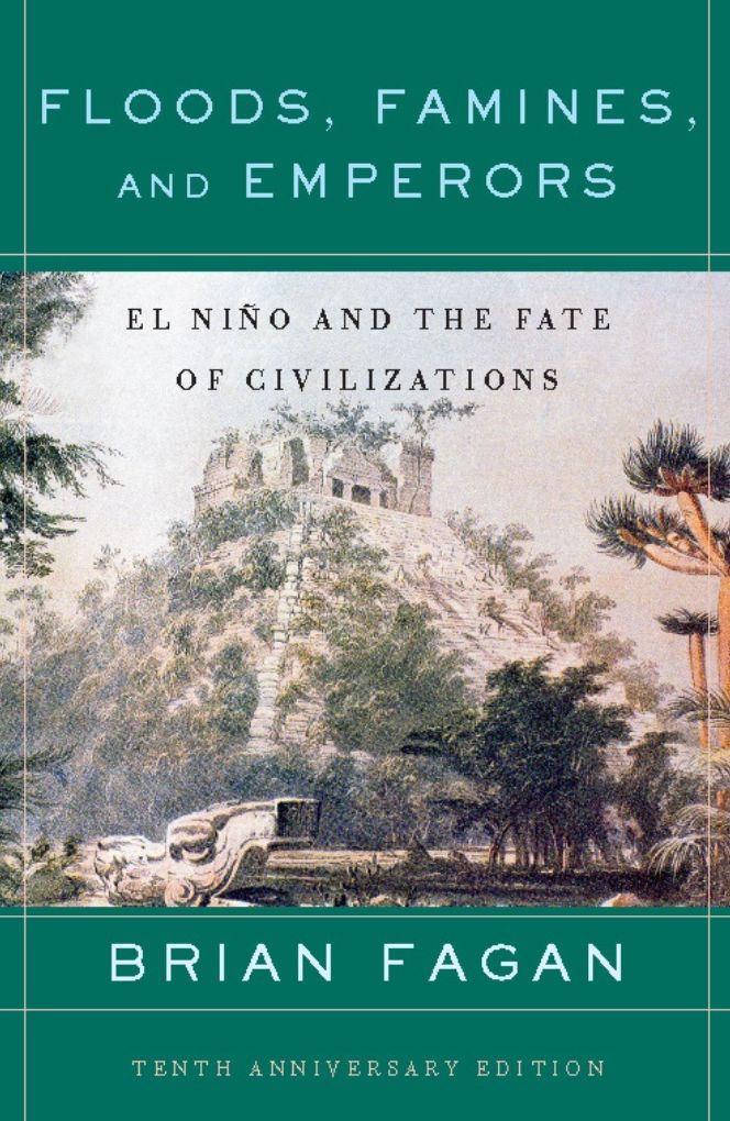 Floods, Famines, and Emperors: El Nino and the Fate of Civilizations
