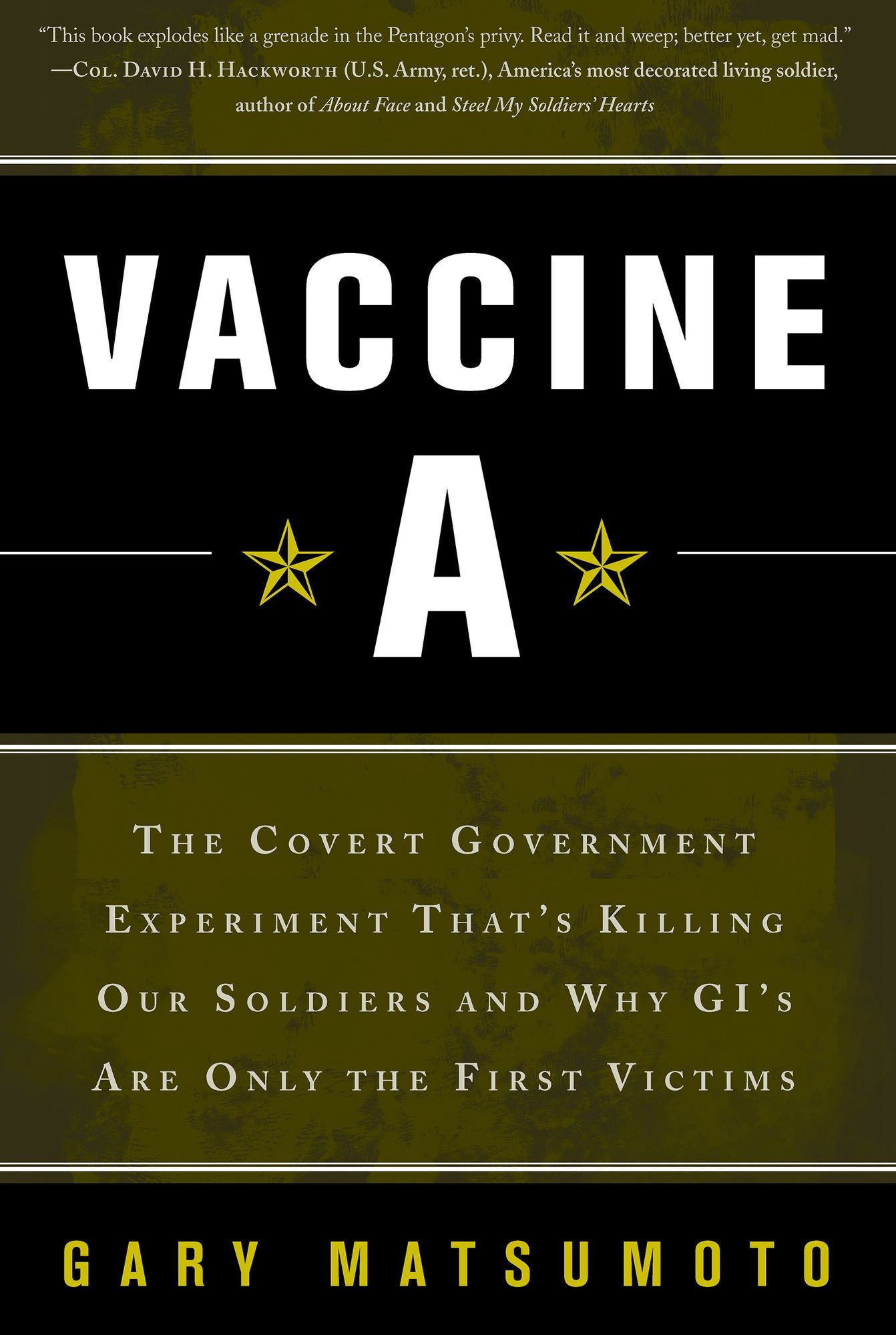 Vaccine A: The Covert Government Experiment That's Killing Our Soldiers--and Why GI's Are Only the First Victim