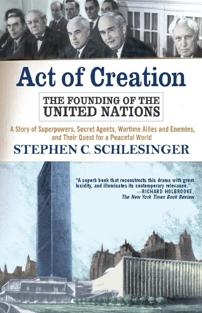 Act of Creation: The Founding of the United Nations