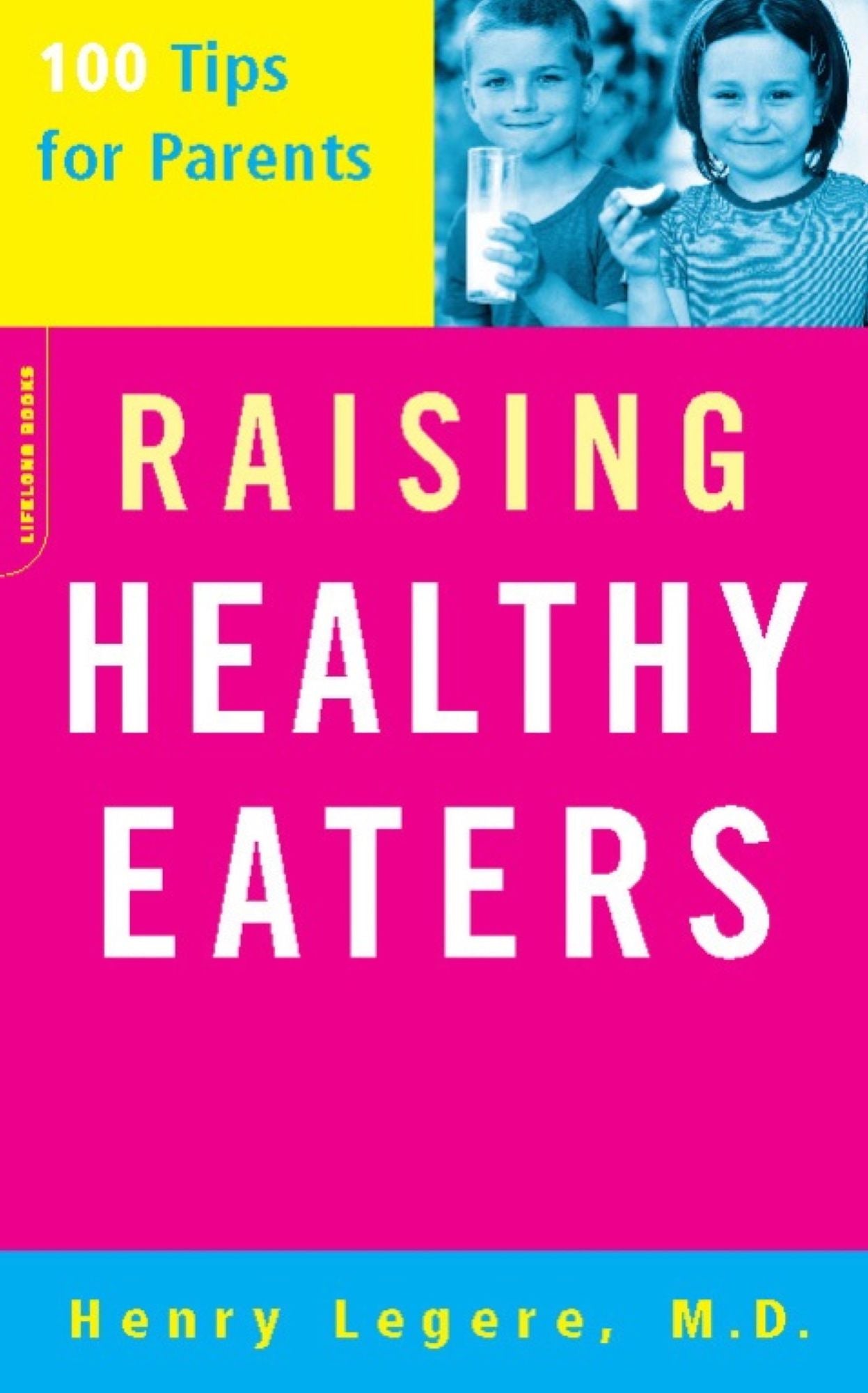 Raising Healthy Eaters: 100 Tips For Parents