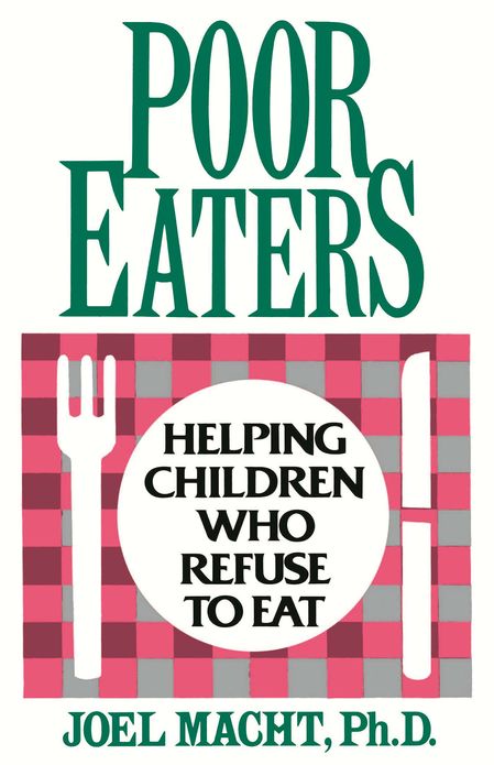 Poor Eaters: Helping Children Who Refuse To Eat
