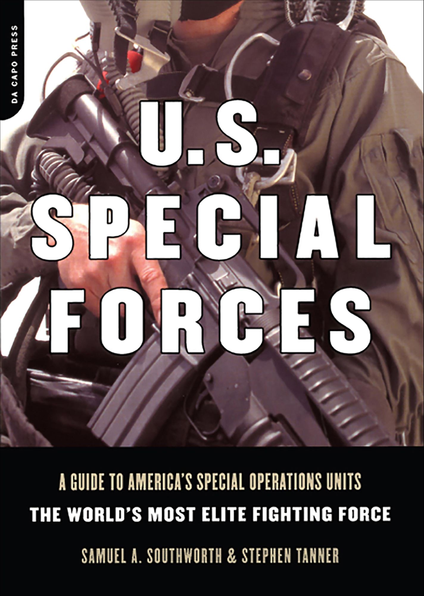 U.s. Special Forces: A Guide To America's Special Operations Units - The World's Most Elite Fighting Force